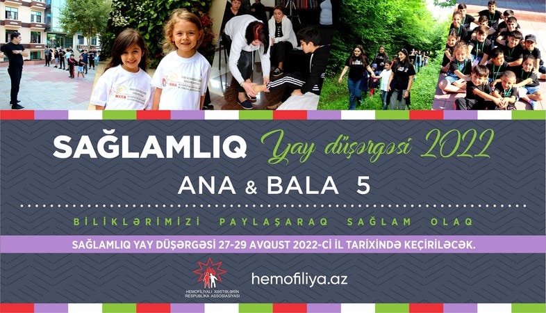 Hemofiliya Assosiasiyasının təşkilatçılığı ilə ANA BALA 5 Sağlamlıq Yay Düşərgəsi keçiriləcək